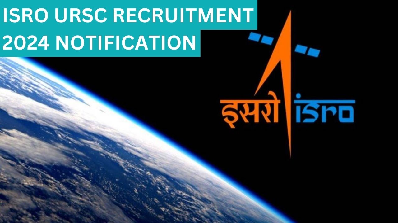 ISRO URSC Recruitment 2024 Notification